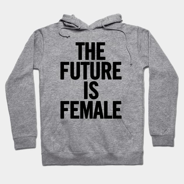 The Future Is Female Hoodie by sergiovarela